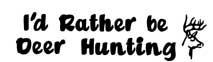 Sportsman's White Decal - I'd Rather Be Hunting - Deer Shack