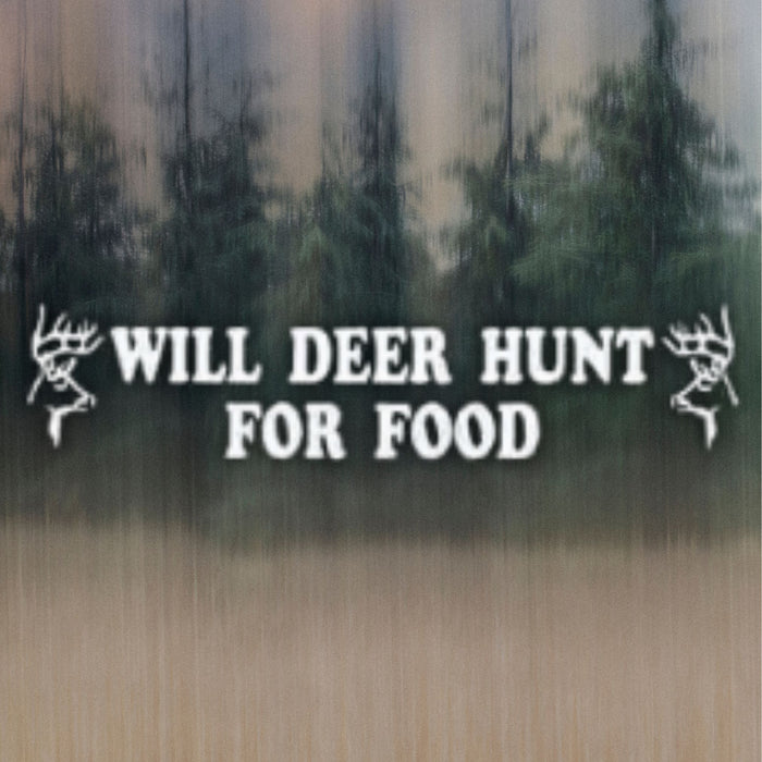 Sportsman's White Decal - Will Deer Hunt for Food - Hunting Humor Vinyl Sticker for Vehicle